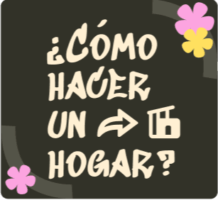 Cómo Hacer un Hogar?