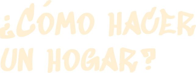 ¿Cómo hacer un hogar?